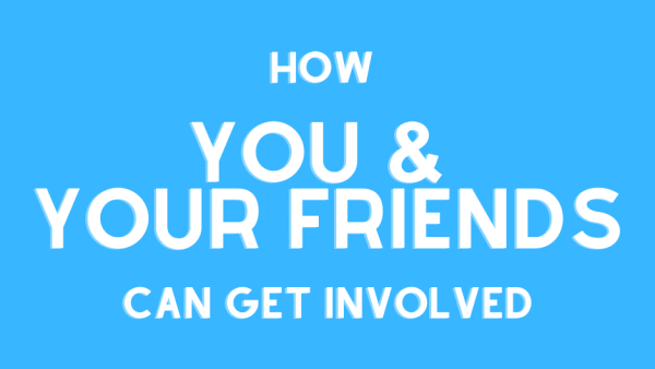 How You &amp; Your Friends Can Get Involved