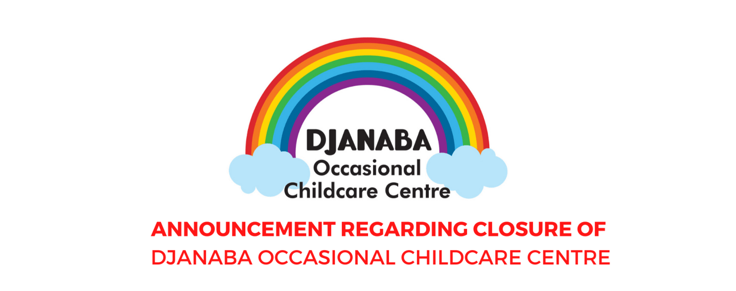Closure of Djanaba Occasional Childcare Centre