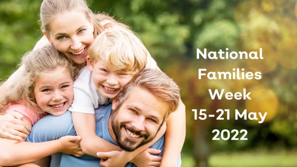 National Families Week 15-21 May 2022