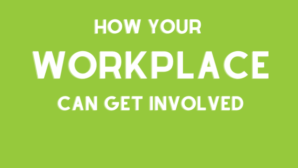How Businesses and Workplaces Can Get Involved